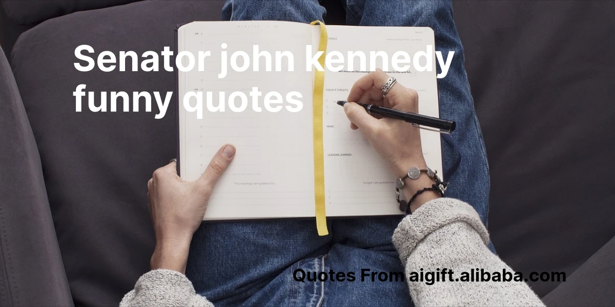 An application scenario or product detail of senator john kennedy funny quotes - Image 15